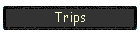 Trips